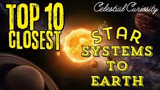 Top 10 CLOSEST Star Systems To EARTH