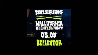 BEATSURFING x Wallifornia MusicTech Party - 05.07 @Reflektor