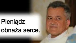 Pieniądz obnaża serce. o. Augustyn Pelanowski