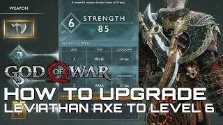 God Of War HOW TO UPGRADE THE LEVIATHAN AXE TO LEVEL 6 (MAX LEVEL)