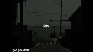 iris by goo goo dolls [speed up]