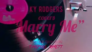 Marry Me (Cover) - Ky Rodgers