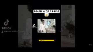 DEATH OF A BRIDE 👰&zwj;♀️