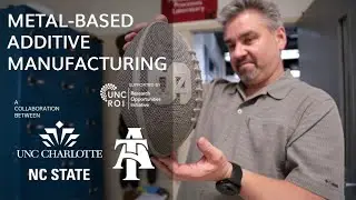 Metal-based Additive Manufacturing - UNC System - ROI