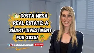 🏡 Costa Mesa Real Estate: A Smart Investment for 2025! 🌴