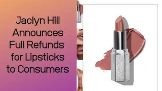 Jaclyn Hill Offering Full Refunds to Consumers