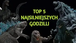TOP 5 Najsilniejszych Godzilli