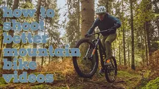 How to shoot better Mountain Bike Videos