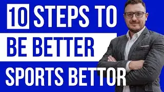 10 Steps To Becoming a Better Sports Bettor (Winning Sports Betting Explained)