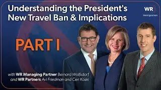 Understanding the President's New Travel Ban & Implications | Part I (Live Webinar 06.05.2025)