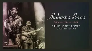 Alabaster Boxer feat. Chandler Beavers - This Isn't Love (Live At The Raleigh)