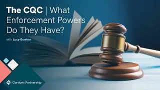 The CQC - What Enforcement Powers Do They Have?