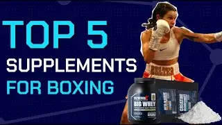 Top 5 Supplements for Boxing Performance