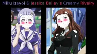 Miku Izayoi & Jessica Bailey&rsquo;s Creamy Rivalry