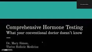 Comprehensive Hormone Testing - Webinar 11/9/23 with Dr. Mary Simon