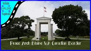 Peace Arch Blaine Washington Canadian Border crossing travel vlog rv life retirement explore america