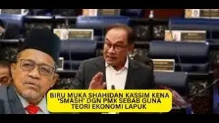 PMX 'SMASH' SHAHIDAN KASSIM GUNA TEORI EKONOMI LAPUK, MEMALUKAN