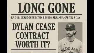 Ep. 241: Cease Overrated, Rendon Breakup, GM for a Day | Long Gone