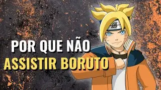 Boruto &eacute; ruim [NUNCA assista esse anime]