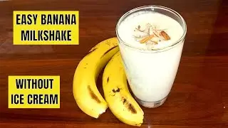 How To Make Tasty Banana Shake At Home | Homemade Banana Milkshake Without Ice Cream