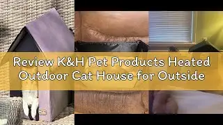 Review K&H Pet Products Heated Outdoor Cat House for Outside Pets in Winter, Weatherproof Outdoor Ho