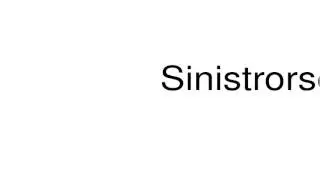 How to pronounce Sinistrorse