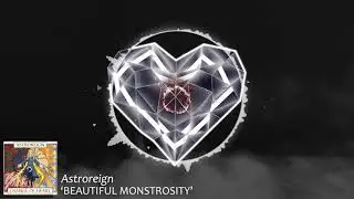 Astroreign - Beautiful Monstrosity