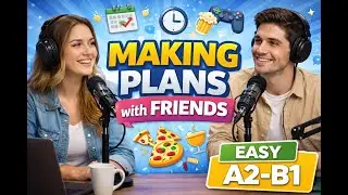How to Make Plans with Friends in English | A2&ndash;B1 Easy Podcast