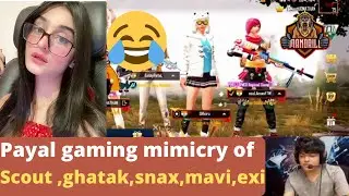 Payal gaming mimicry of #scout,#ghatak,#snax,#mavi,#exi 🤣🤣🤣🤣🔥🔥🔥