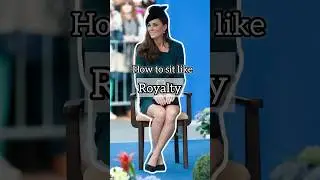 How to sit like Royalty!👑 #elegance #etiquette #bodylanguage #katemiddleton #sitting #sophisticated