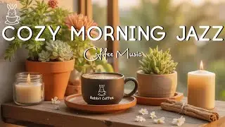 Cozy Morning Jazz ☕ Uplifting Jazz Cafe & Bossa Nova for Positive Moods, Studying, Working