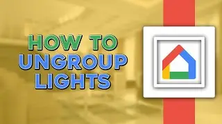 How To Ungroup Lights on Google Home (Quick Tutorial)