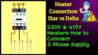 3 Phase Heater Connection  Star vs Delta  Which One to Use ? | 3 Phase Heater Wiring Star & Delta