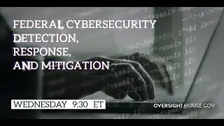 Federal Cybersecurity Detection, Response, and Mitigation