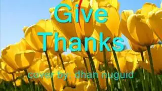 Give Thanks lyrics (with a grateful heart) - dhan nuguid