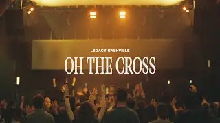 Oh The Cross (feat. Gracie Binion) - Remembrance Vol. 2 | Legacy Nashville Music