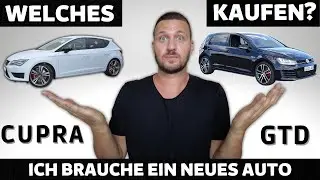 Ich brauche ein neues Auto - Welchen soll ich kaufen? |Golf GTD |Seat Leon Cupra| Seat Leon FR