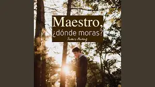 Maestro, ¿dónde moras?
