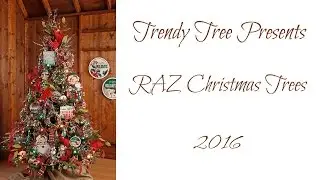 Trendy Tree Presents the 2016 RAZ Christmas Trees