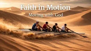 Faith in Motion Moving With God