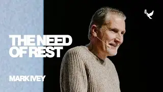 The Need of Rest | Mark Ivey | Christ Alive