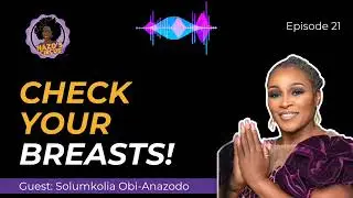 Episode 21. Check Your Breasts. Guest: Solumkolia Obi-Anazodo. 
