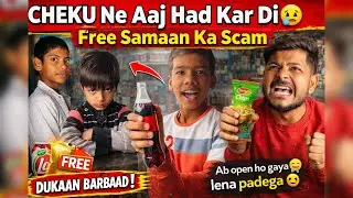 CHEKU Ne Aaj Had Kar Di 😭 | Free Samaan Ka Scam |#Comedy