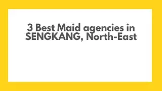 3 Best Maid agencies in SENGKANG, North-East | Domestic helper agencies