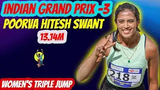 Triple Jump Poorva Hitesh 13.14m || Indian Grand Prix-3 || Swaminathan Gunasekaran