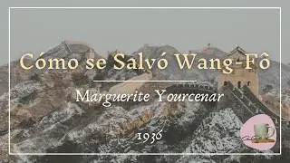 Cómo se Salvó Wang-Fô - Marguerite Yourcenar | Audiocuento 🎧📖