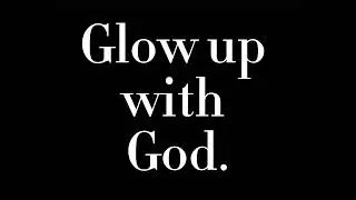 Glow up with God, ep.1