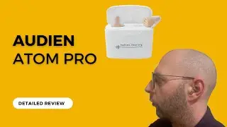 Audien Atom Pro OTC Hearing Aids - Detailed Review
