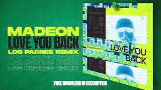 Madeon - Love You Back (Los Padres Remix)