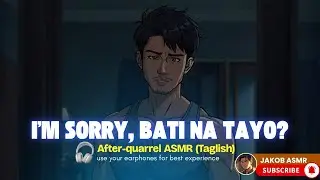 Your Boyfriend Yells At You And Instantly Regrets It· Pinoy ASMR · Boyfriend POV · Apology · Taglish